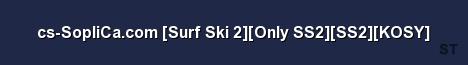cs SopliCa com Surf Ski 2 Only SS2 SS2 KOSY Server Banner