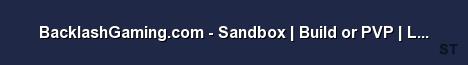 BacklashGaming com Sandbox Build or PVP Looking for st Server Banner